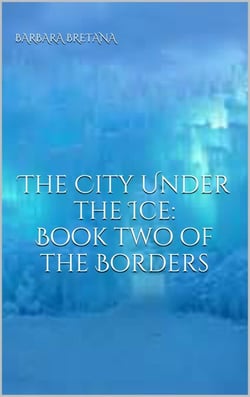 The City Under the Ice - The Borders Between Magic and Maybe, #2
