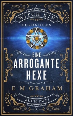 Eine Arrogante Hexe - Witch Kin Chronicles (Deutsche Übersetzung, #2