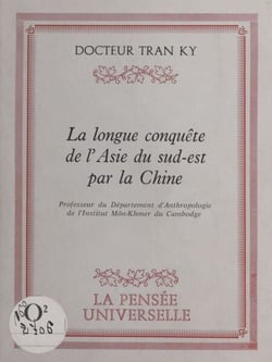 La longue conquête de l'Asie du Sud-Est par la Chine