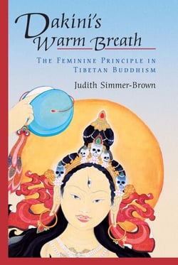 Dakini's Warm Breath - The Feminine Principle in Tibetan Buddhism