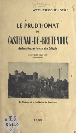 Notes d'histoire locale : le Prud'homat de Castelnau-de-Bretenoux - Ses franchises, ses paroisses et sa collégiale