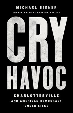 Cry Havoc - Charlottesville and American Democracy Under Siege