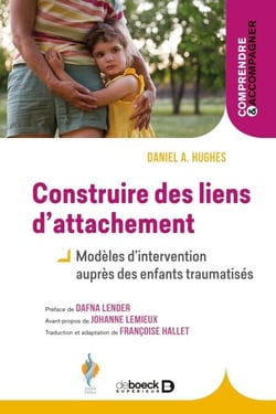 Construire des liens d’attachement - Modèles d'intervention auprès des enfants traumatisés