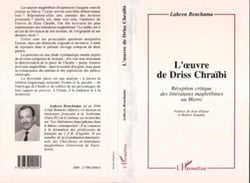 L'oeuvre de Driss Chraibi - Réception critique des littératures maghrébines au Maroc