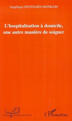 L'hospitalisation à domicile - Une autre manière de soigner