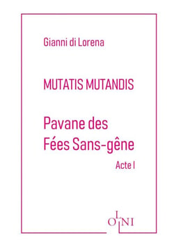 Cycle Mutatis Mutandis - Pavane des Fées Sans-Gêne - Acte I