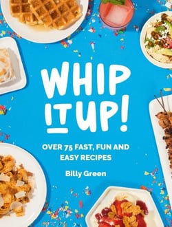 Whip It Up! - Over 75 Fast, Fun and Easy Recipes