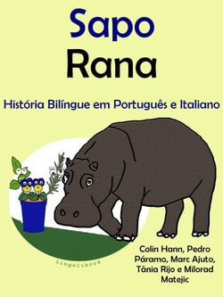História Bilíngue em Português e Italiano: Sapo - Rana. Serie Aprender Italiano.