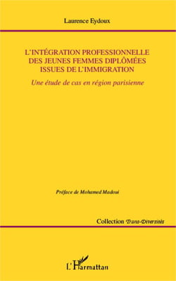 L'intégration professionnelle des jeunes femmes diplômées issues de l'immigration - Une étude de cas en région parisienne