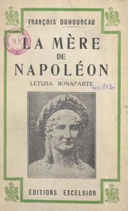 La mère de Napoléon, Letizia Bonaparte - Avec 5 portraits