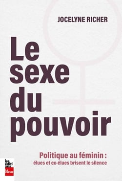 Le sexe du pouvoir - Pouvoir au féminin: élues et ex-élues brisent le silence