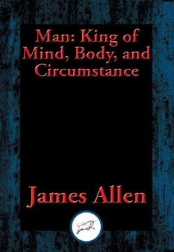 Man - King of Mind, Body, and Circumstance