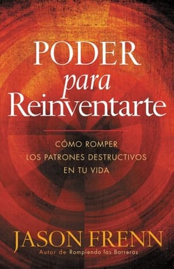 Poder Para Reinventarse - Como romper los patrones destructivos en su vida