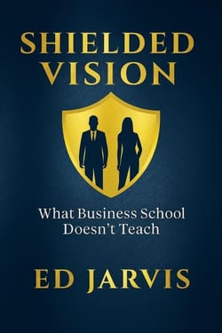 Shielded Vision: What Business School Doesn't Teach