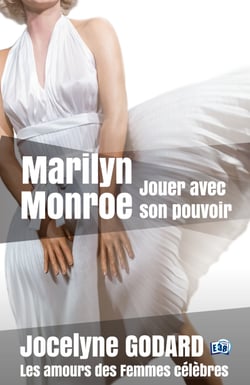 Marilyn Monroe, jouer avec son pouvoir - Les Amours des femmes célèbres