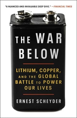 The War Below - Lithium, Copper, and the Global Battle to Power Our Lives