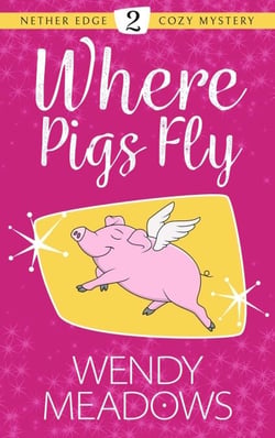 Where Pigs Fly - Nether Edge Cozy Mystery, #2