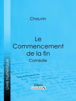 Le Commencement de la fin - Comédie