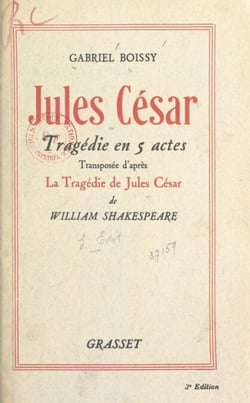 Jules César - Tragédie en 5 actes transposée d'après la tragédie de Jules César de William Shakespeare. Représentée pour la première fois dans le Théâtre antique d'Orange, le 1er août 1937