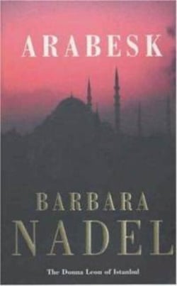 Arabesk (Inspector Ikmen Mystery 3) - Inspiration for THE TURKISH DETECTIVE, BBC Two's sensational new TV series