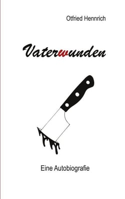 Vaterwunden - Eine Autobiografie