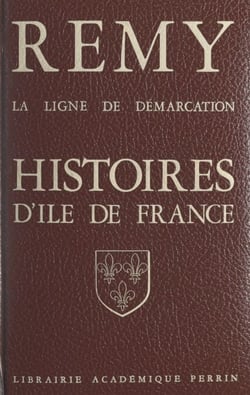 La ligne de démarcation - Histoire d'Île de France : Seine, Hauts-de-Seine, Seine-Saint-Denis, Val d'Oise, Val-de-Marne, Yvelines et Essonne