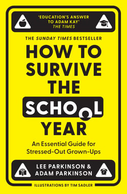 How to Survive the School Year - An essential guide for stressed-out grown-ups