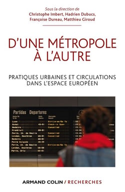 D'une métropole à l'autre - Pratiques urbaines et circulations dans l'espace européen