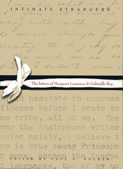 Intimate Strangers - The Letters of Margaret Laurence and Gabrielle Roy