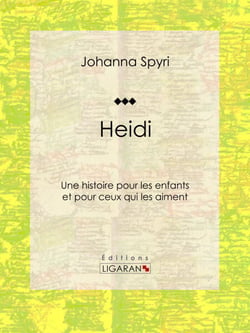Heidi - Une histoire pour les enfants et pour ceux qui les aiment