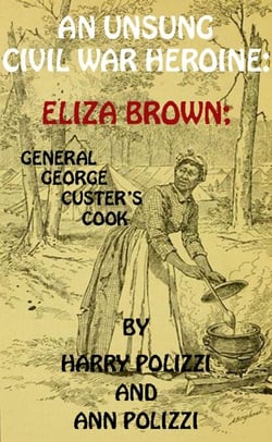 An Unsung Civil War Heroine: Eliza Brown; General George A. Custer's Cook - Unsung Heroines Of History, #1