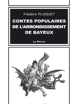 Contes populaires de l'arrondissement de Bayeux - Préjugés, patois, proverbes, noms de lieux