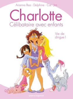 Charlotte, célibataire avec enfants - Tome 01 - Vie de dingue !