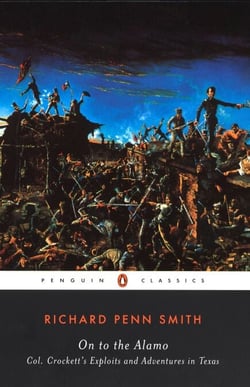 On to the Alamo - Colonel Crockett's Exploits and Adventures in Texas