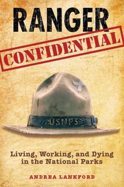 Ranger Confidential - Living, Working, and Dying in the National Parks