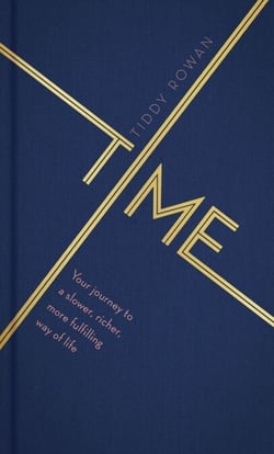 Time - Your journey to a slower, richer, more fulfilling way of life