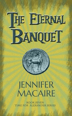 The Eternal Banquet - The Time for Alexander Series