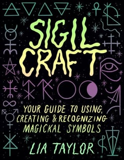 Sigil Craft - Your Guide to Using, Creating &amp; Recognizing Magickal Symbols