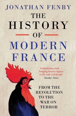 The History of Modern France - From the Revolution to the War on Terror