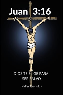 Juan 3:16 Dios Te elige para ser Salvo