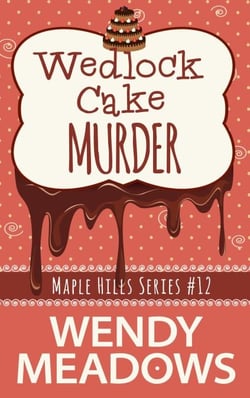 Wedlock Cake Murder - Maple Hills Cozy Mystery, #12