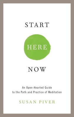 Start Here Now - An Open-Hearted Guide to the Path and Practice of Meditation