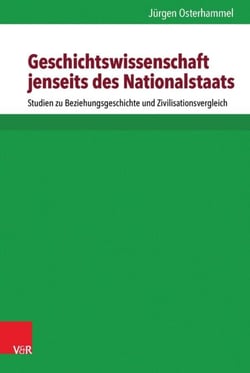 Geschichtswissenschaft jenseits des Nationalstaats - Studien zu Beziehungsgeschichte und Zivilisationsvergleich