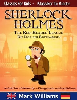 Sherlock Holmes re-told for children / kindgerecht nacherzählt : The Red-Headed League / Die Liga der Rothaarigen - Classic for Kids / Klassiker für Kinder, #3
