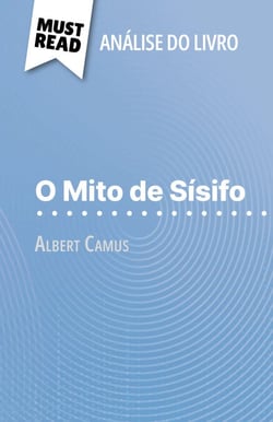 O Mito de Sísifo de Albert Camus (Análise do livro) - Análise completa e resumo pormenorizado do trabalho