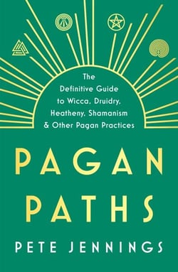 Pagan Paths - A Guide to Wicca, Druidry, Asatru Shamanism and Other Pagan Practices