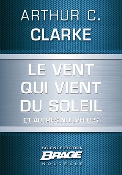 Le Vent qui vient du soleil (suivi de) La Plus Longue Histoire de science-fiction jamais contée (su - (suivi de) La Plus Longue Histoire de science-fiction jamais contée (suivi de) Retour sur soi