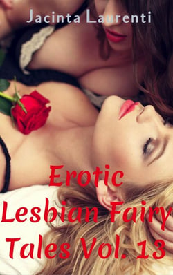 Erotic Lesbian Fairy Tales Vol. 13 - Erotic Lesbian Fairy Tales 3-book Bundles, #11
