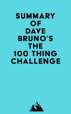 Summary of Dave Bruno's The 100 Thing Challenge