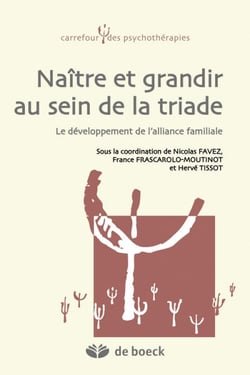 Naître et grandir au sein de la triade - Le développement de l'alliance familiale